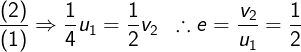 \large \frac{{(2)}}{{(1)}} \Rightarrow \frac{1}{4}{u_1} = \frac{1}{2}{v_2}\,\,\,\therefore e = \frac{{{v_2}}}{{{u_1}}} = \frac{1}{2}