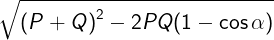 \large \sqrt {{{(P + Q)}^2} - 2PQ(1 - \cos \alpha )}
