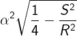 \large {\alpha ^2}\sqrt {\frac{1}{4} - \frac{{{S^2}}}{{{R^2}}}}