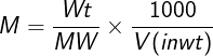 \large M=\frac{Wt}{MW}\times \frac{1000}{V(in wt)}