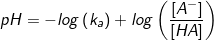 \small pH = -log\left ( k_{a} \right ) +log\left (\frac{[A^{-}]}{[HA]} \right )
