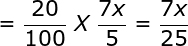 large =frac{20}{100};X;frac{7x}{5}= frac{7x}{25}