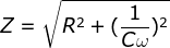 \fn_jvn Z=\sqrt{R^2+(\frac{1}{C\omega })^2}