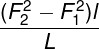 \large \frac{{(F_{_2}^2 - F_{_1}^2)l}}{L}
