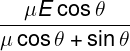 \large \frac{{\mu E\cos \theta }}{{\mu \cos \theta + \sin \theta }}
