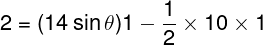 \large 2 = (14\sin \theta )1 - \frac{1}{2} \times 10 \times 1