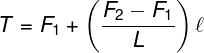 \large T = {F_1} + \left( {\frac{{{F_2} - {F_1}}}{L}} \right)\ell
