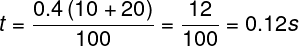 \large t = \frac{{0.4\left( {10 + 20} \right)}}{{100}} = \frac{{12}}{{100}} = 0.12s