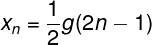 \large x_n = \frac{1} {2}g(2n - 1)