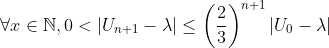 \forall x \in\mathbb{N},0< |U_{n+1}-\lambda| \leq \left(\frac{2}{3}\right)^{n+1}|U_{0}-\lambda|