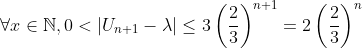 \forall x \in\mathbb{N},0< |U_{n+1}-\lambda| \leq 3\left(\frac{2}{3}\right)^{n+1}=2\left(\frac{2}{3}\right)^{n}