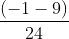 frac{ (-1-9)}{24}