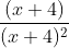 \frac{(x+4)}{(x+4)^{2}}
