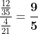 \frac{\frac{12}{35}}{\frac{4}{21}}=\boldsymbol{\frac{9}{5}}