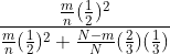 \frac{\frac{m}{n}(\frac{1}{2})^2}{\frac{m}{n}(\frac{1}{2})^2 + \frac{N-m}{N}(\frac{2}{3})(\frac{1}{3})}