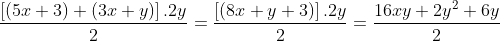 \frac{\left [ (5x+3)+(3x+y) \right ].2y}{2}=\frac{\left [ (8x+y+3) \right ].2y}{2}=\frac{16xy+2y^2+6y}{2}