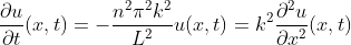 \frac{\partial u}{\partial t}(x,t) = - \frac{n^2\pi ^2k^2}{L^2} u(x,t) = k^2 \frac{\partial ^2 u}{\partial x^2}(x,t)