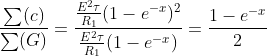 \frac{\sum(c)}{\sum(G)}=\frac{\frac{E^2\tau}{R_1}(1-e^{-x})^2}{\frac{E^2\tau}{R_1}(1-e^{-x})}=\frac{1-e^{-x}}{2}