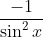 \frac{-1}{\sin^2 x}