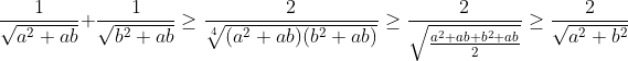 \frac{1}{\sqrt{a^2+ab}}+\frac{1}{\sqrt{b^2+ab}}\geq \frac{2}{\sqrt[4]{(a^2+ab)(b^2+ab)}}\geq \frac{2}{\sqrt{\frac{a^2+ab+b^2+ab}{2}}}\geq \frac{2}{\sqrt{a^2+b^2}}