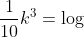 \log k+\log \frac{1}{100}k^2-\log \frac{1}{10}k^3=\log k+\log \frac{1}{100}+\log k^2-\left ( \log \frac{1}{10} +\log k^3\right )=