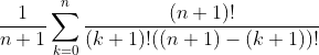 \frac{1}{n+1}\sum_{k=0}^{n}\frac{(n+1)!}{(k+1)!((n+1)-(k+1))!}