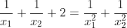 \frac{1}{x_{1}}+\frac{1}{x_{2}}+2=\frac{1}{x_{1}^2}+\frac{1}{x_{2}^2}