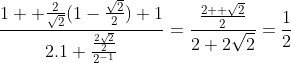 Simplifique a expressão Gif.latex?\frac{1%20+\frac{2}{\sqrt{2}}(1-\frac{\sqrt{2}}{2})+1}{2