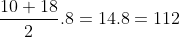 \frac{10+18}{2} . 8 = 14 . 8 = 112