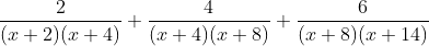 \frac{2}{(x+2)(x+4)}+\frac{4}{(x+4)(x+8)}+\frac{6}{(x+8)(x+14)}