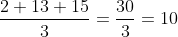 \frac{2+13+15}{3}=\frac{30}{3}=10