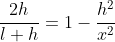 \frac{2h}{l+h}=1-\frac{h^2}{x^2}