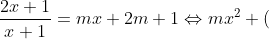 \frac{2x+1}{x+1}=mx+2m+1\Leftrightarrow mx^2+(