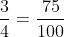 \frac{3}{4}=\frac{75}{100}