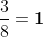 \frac{8}{3}\times \frac{3}{8}=\boldsymbol{1}