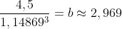 \frac{4,5}{1,14869^3}=b\approx 2,969