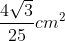 frac{4sqrt3}{25}cm^2