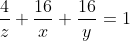 \frac{4}{z}+\frac{16}{x}+\frac{16}{y}=1