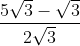 \frac{5\sqrt{3}-\sqrt{3}}{2\sqrt{3}}