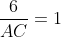 \frac{6}{AC}=1 