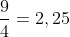 \frac{9}{4}=2,25