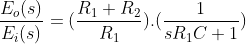 \frac{E_o(s)}{E_i(s)}=(\frac{R_1+R_2}{R_1}).(\frac{1}{sR_1C+1})