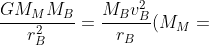 \frac{GM_{M}M_{B}}{r_{B}^{2}}=\frac{M_{B}v_{B}^{2}}{r_{B}}(M_{M}=\textup{ massa matahari,}M_{B}= \textup{ massa bumi})