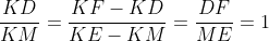 \frac{KD}{KM}=\frac{KF-KD}{KE-KM}=\frac{DF}{ME}=1