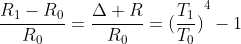 \frac{R_1-R_0}{R_0}=\frac{\Delta R}{R_0}={(\frac{T_1}{T_0})}^4-1
