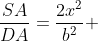 \frac{SA}{DA}=\frac{2x^2}{b^2}+