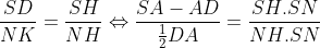 \frac{SD}{NK}=\frac{SH}{NH}\Leftrightarrow \frac{SA-AD}{\frac{1}{2}DA}=\frac{SH.SN}{NH.SN}