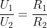 \frac{U_{1}}{U_{2}}=\frac{R_{1}}{R_{2}}