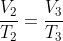 \frac{V_{2}}{T_{2}}=\frac{V_{3}}{T_{3}}