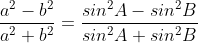 \frac{a^{2}-b^{2}}{a^{2}+b^{2}}=\frac{sin^{2}A-sin^{2}B}{sin^{2}A+sin^{2}B}